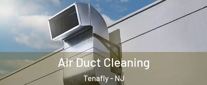  Air Duct Cleaning Tenafly - NJ