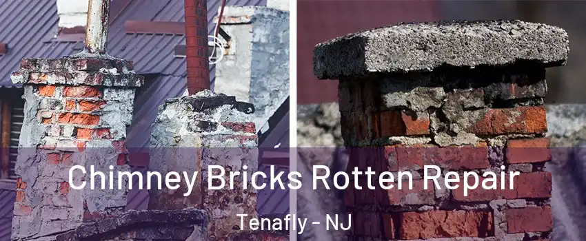  Chimney Bricks Rotten Repair Tenafly - NJ