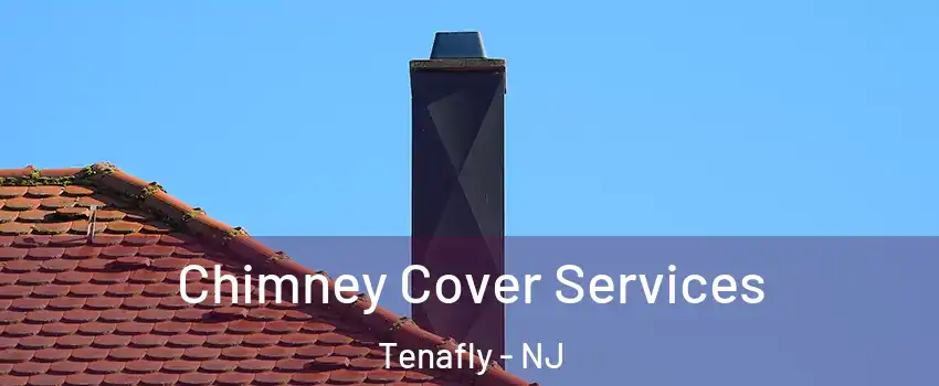  Chimney Cover Services Tenafly - NJ