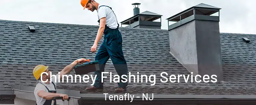  Chimney Flashing Services Tenafly - NJ