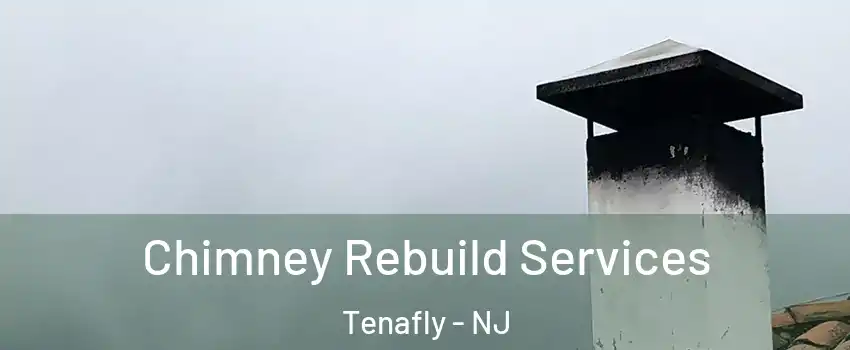  Chimney Rebuild Services Tenafly - NJ