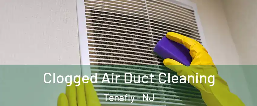  Clogged Air Duct Cleaning Tenafly - NJ
