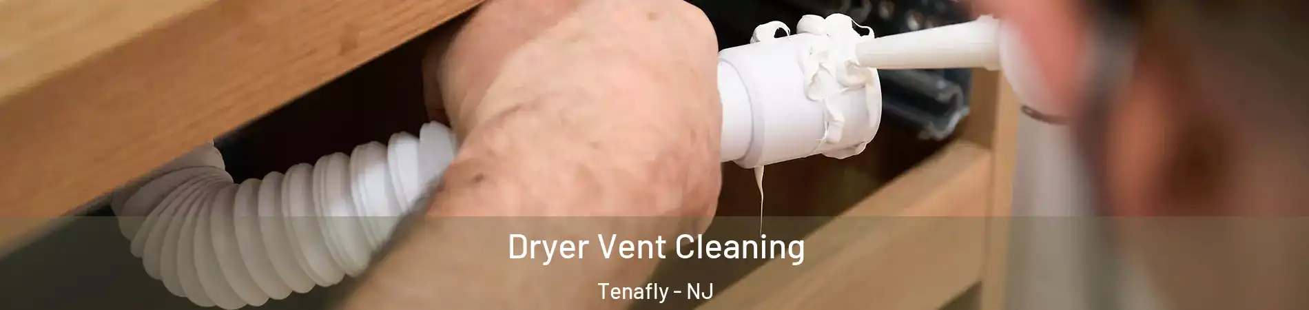  Dryer Vent Cleaning Tenafly - NJ