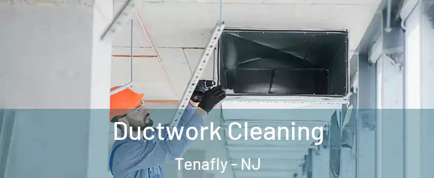  Ductwork Cleaning Tenafly - NJ