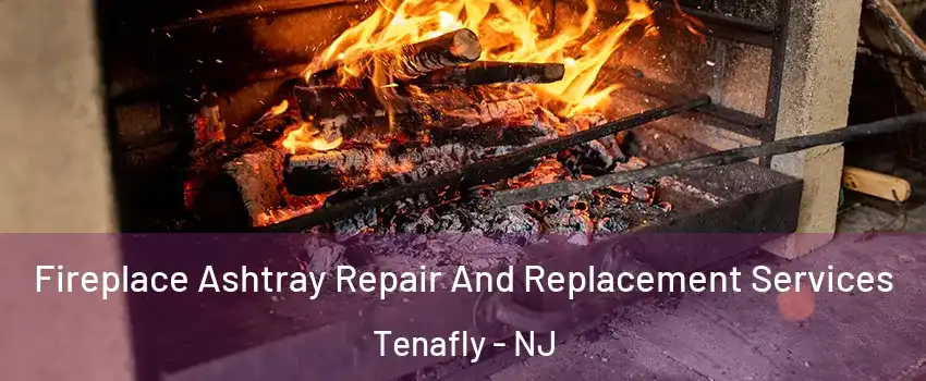  Fireplace Ashtray Repair And Replacement Services Tenafly - NJ