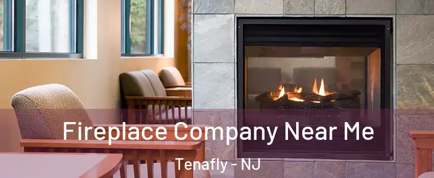  Fireplace Company Near Me Tenafly - NJ
