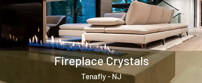  Fireplace Crystals Tenafly - NJ