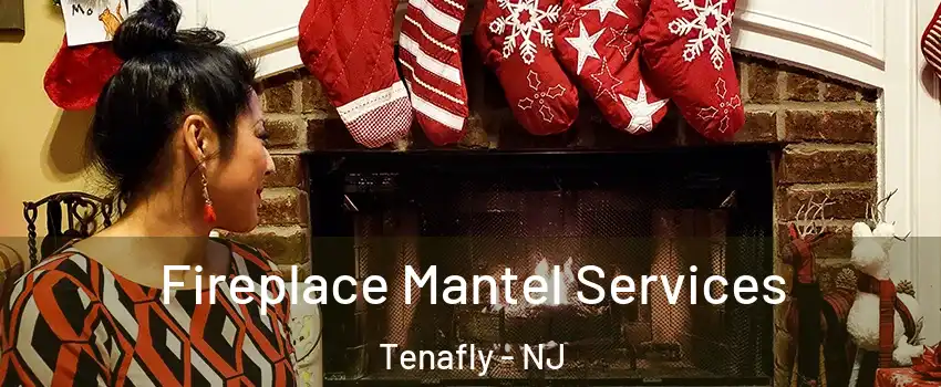  Fireplace Mantel Services Tenafly - NJ