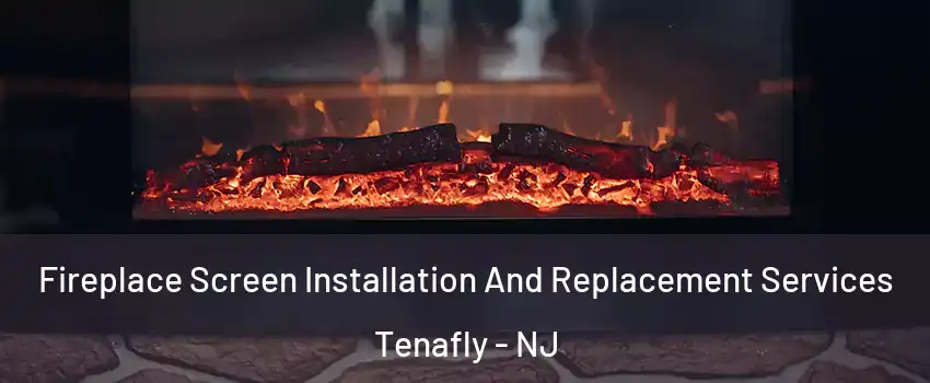  Fireplace Screen Installation And Replacement Services Tenafly - NJ
