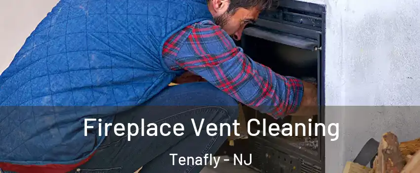  Fireplace Vent Cleaning Tenafly - NJ
