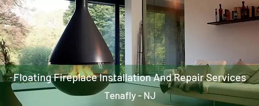  Floating Fireplace Installation And Repair Services Tenafly - NJ