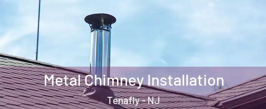  Metal Chimney Installation Tenafly - NJ
