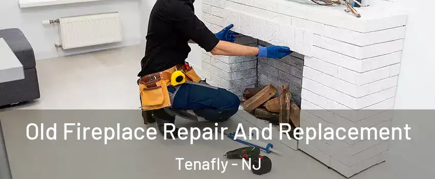  Old Fireplace Repair And Replacement Tenafly - NJ