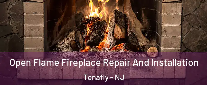  Open Flame Fireplace Repair And Installation Tenafly - NJ