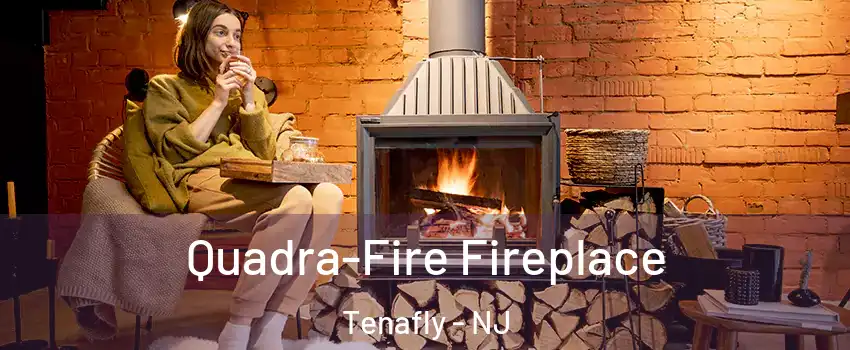 Quadra-Fire Fireplace Tenafly - NJ