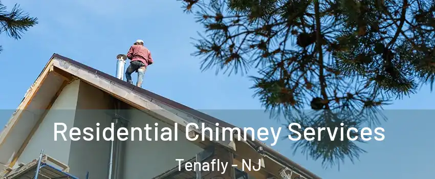  Residential Chimney Services Tenafly - NJ