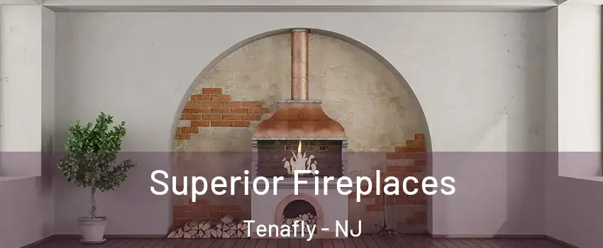  Superior Fireplaces Tenafly - NJ