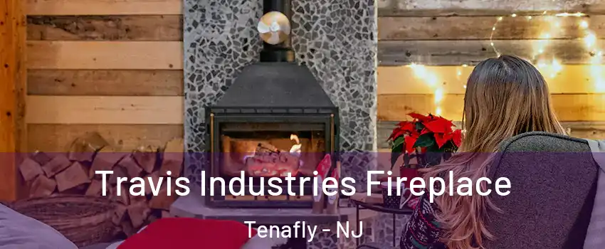  Travis Industries Fireplace Tenafly - NJ