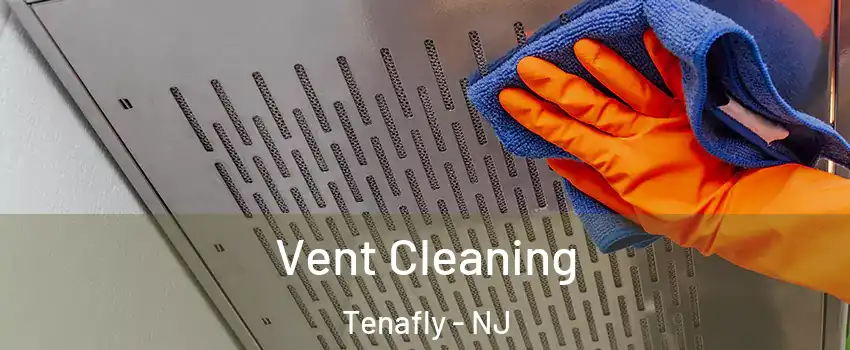  Vent Cleaning Tenafly - NJ